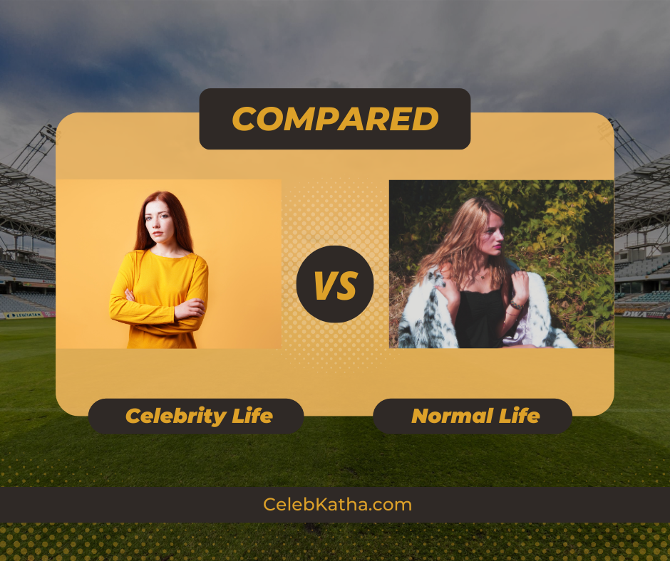 Celebrity Life vs. Normal Life (compared)